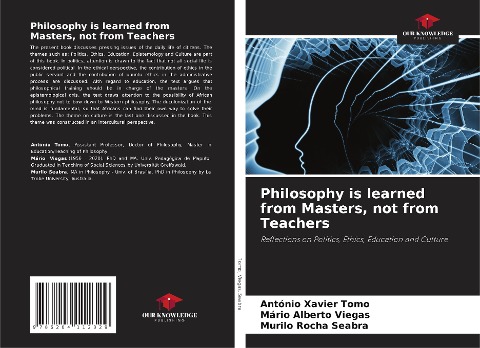 Philosophy is learned from Masters, not from Teachers: Reflections on Politics, Ethics, Education and Culture