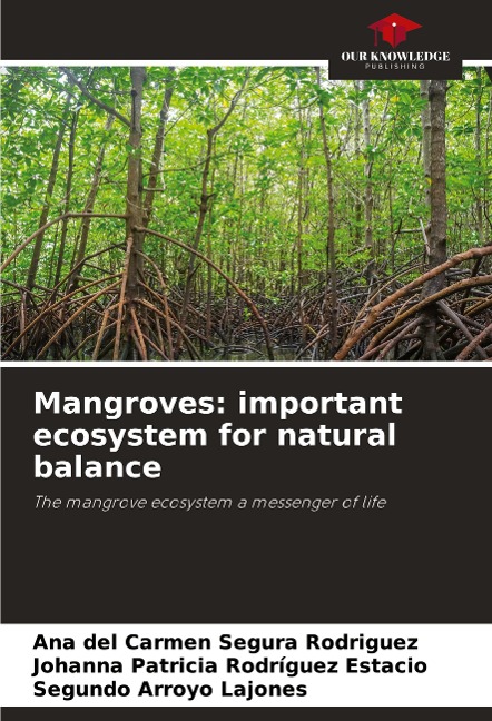Mangroves: important ecosystem for natural balance: The mangrove ecosystem a messenger of life