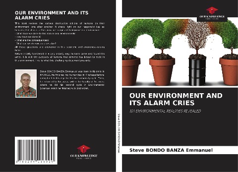 OUR ENVIRONMENT AND ITS ALARM CRIES: 101 ENVIRONMENTAL REALITIES REVEALED