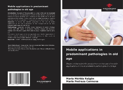 Mobile applications in predominant pathologies in old age: Review of the scientific production on the use of mobile applications in more prebalent pathologies in old age.
