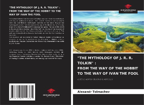 THE MYTHOLOGY OF J. R. R. TOLKIN : FROM THE WAY OF THE HOBBIT TO THE WAY OF IVAN THE FOOL: COLLECTION OF SCIENTIFIC ARTICLES