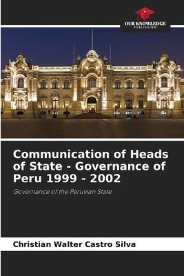 Communication of Heads of State - Governance of Peru 1999 - 2002: Governance of the Peruvian State