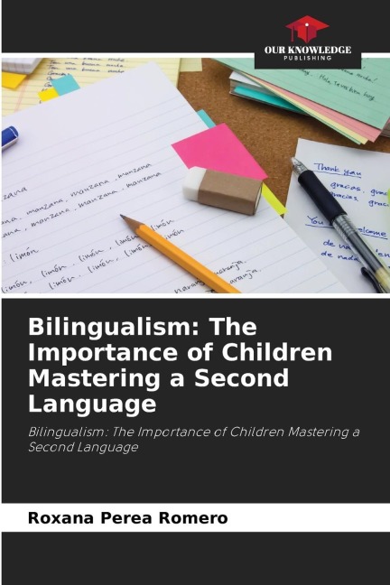Bilingualism: The Importance of Children Mastering a Second Language