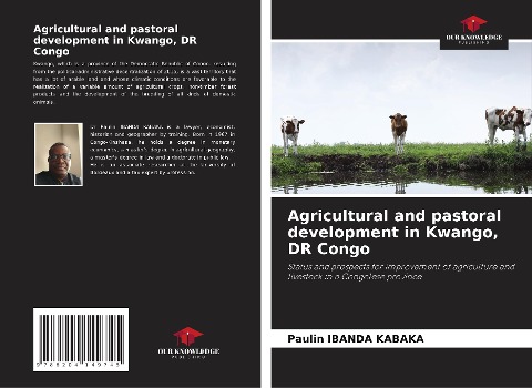 Agricultural and pastoral development in Kwango, DR Congo: Status and prospects for improvement of agriculture and livestock in a Congolese province