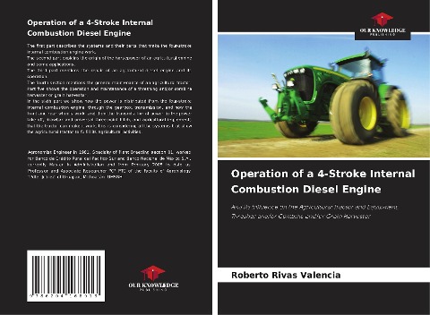 Operation of a 4-Stroke Internal Combustion Diesel Engine: And its Influence on the Agricultural Tractor and Equipment, Thresher and/or Combine and/or Grain Harvester