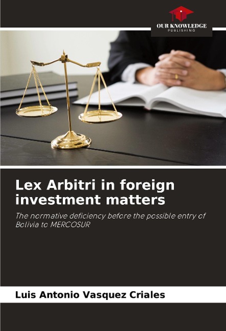 Lex Arbitri in foreign investment matters: The normative deficiency before the possible entry of Bolivia to MERCOSUR