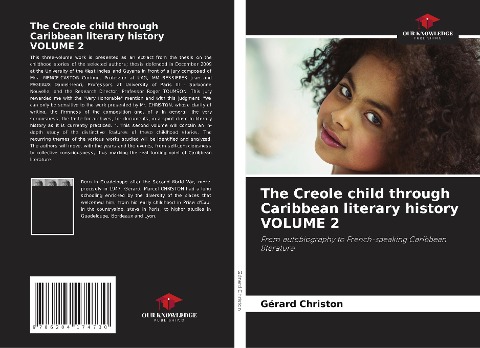 The Creole child through Caribbean literary history VOLUME 2: From autobiography to French-speaking Caribbean literature