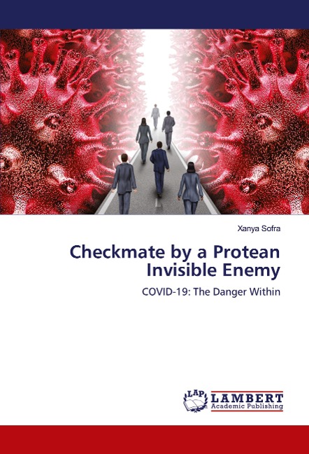 Checkmate by a Protean Invisible Enemy: COVID-19: The Danger Within
