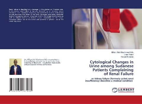 Cytological Changes in Urine among Sudanese Patients Complaining of Renal Failure: or kidney failure (formerly called renal insufficiency) describes a medical condition