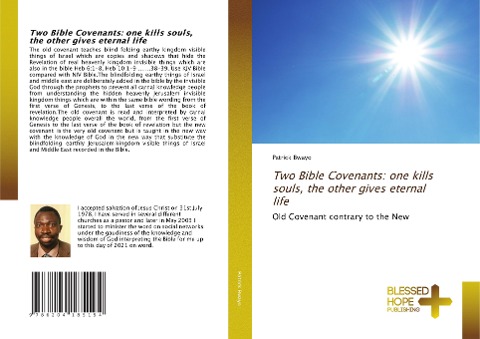 Two Bible Covenants: one kills souls, the other gives eternal life: Old Covenant contrary to the New