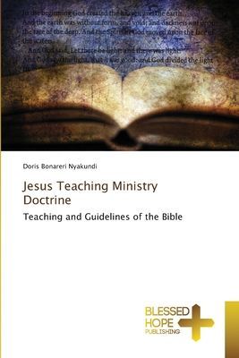 Jesus Teaching Ministry Doctrine: Teaching and Guidelines of the Bible