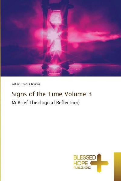 Signs of the Time Volume 3: (A Brief Theological Reflection)