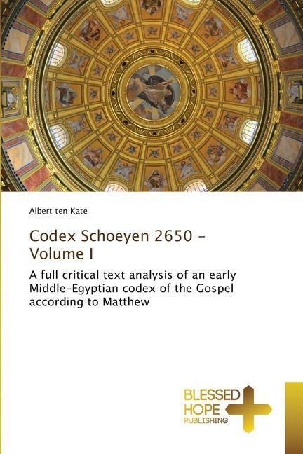 Codex Schoeyen 2650 - Volume I: A full critical text analysis of an early Middle-Egyptian codex of the Gospel according to Matthew