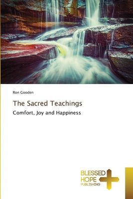 The Sacred Teachings: Comfort, Joy and Happiness
