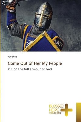Come Out of Her My People: Put on the full armour of God