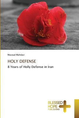 HOLY DEFENSE: 8 Years of Holly Defense in Iran