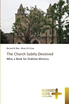 The Church Subtly Deceived: What a Book for Endtime Ministry