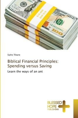 Biblical Financial Principles: Spending versus Saving: Learn the ways of an ant