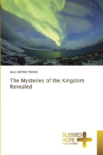 The Mysteries of the Kingdom Revealed