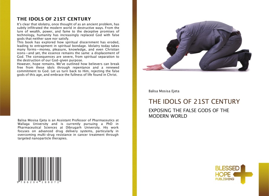THE IDOLS OF 21ST CENTURY: EXPOSING THE FALSE GODS OF THE MODERN WORLD