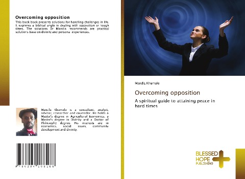 Overcoming opposition: A spiritual guide to attaining peace in hard times