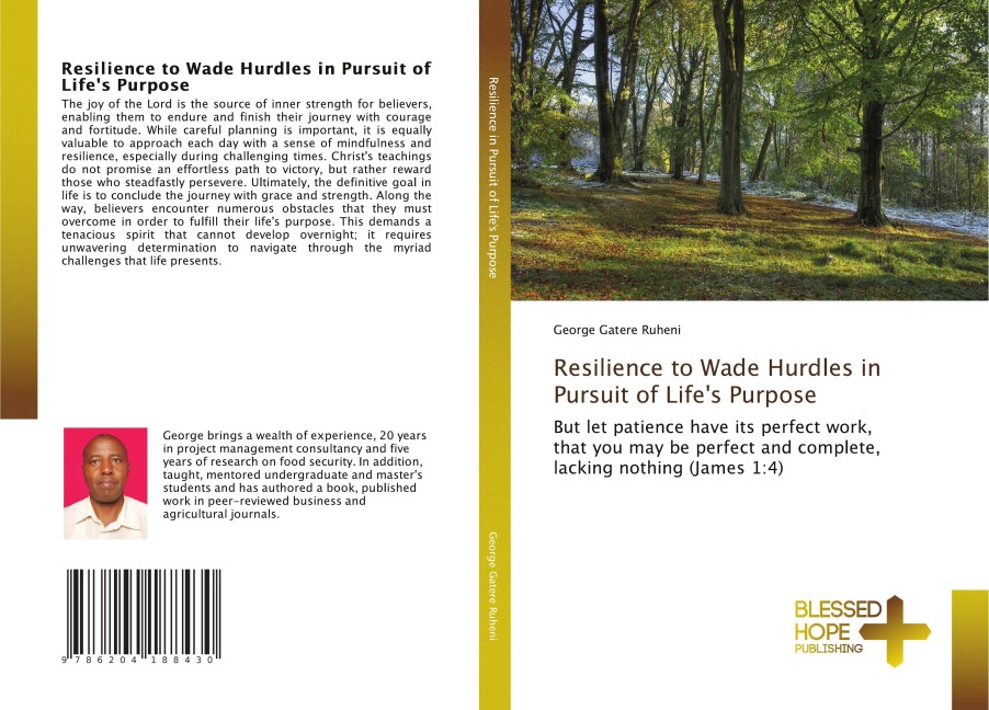 Resilience to Wade Hurdles in Pursuit of Lifes Purpose: But let patience have its perfect work, that you may be perfect and complete, lacking nothing (James 1:4)