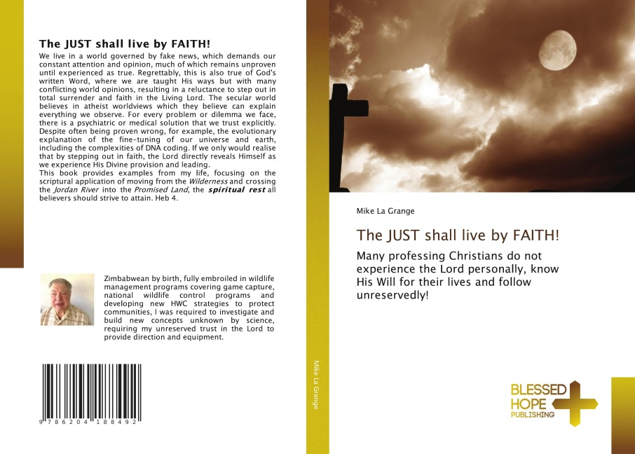 The JUST shall live by FAITH!: Many professing Christians do not experience the Lord personally, know His Will for their lives and follow unreservedly!