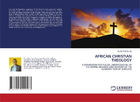 AFRICAN CHRISTIAN THEOLOGY: A FRAMEWORK FOR FULLER UNDERSTANDING OF THE GOSPEL MESSAGE AND WORSHIP OF THE ALMIGHTY GOD BY AFRICANS