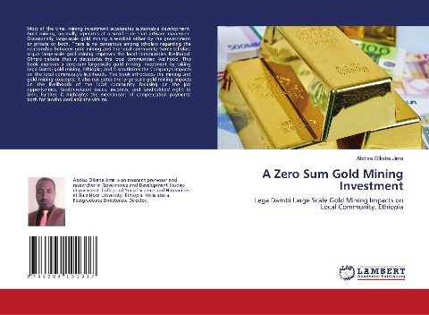 A Zero Sum Gold Mining Investment: Lega Dambi Large Scale Gold Mining Impacts on Local Community, Ethiopia