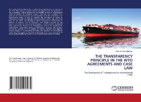 THE TRANSPARENCY PRINCIPLE IN THE WTO AGREEMENTS AND CASE LAW: The Emergence of Transparency in International Trade