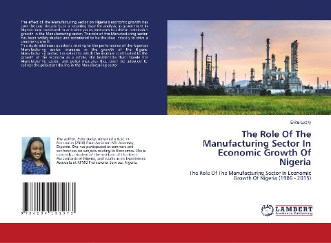 The Role Of The Manufacturing Sector In Economic Growth Of Nigeria: The Role Of The Manufacturing Sector In Economic Growth Of Nigeria (1986 - 2015)