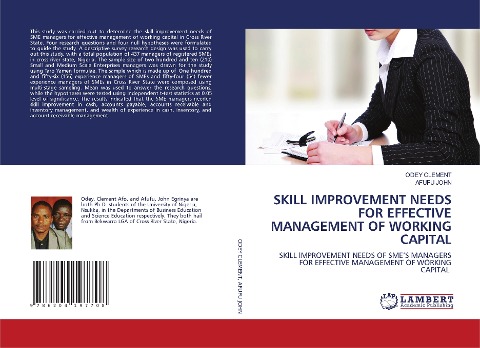 SKILL IMPROVEMENT NEEDS FOR EFFECTIVE MANAGEMENT OF WORKING CAPITAL: SKILL IMPROVEMENT NEEDS OF SMES MANAGERS FOR EFFECTIVE MANAGEMENT OF WORKING CAPITAL