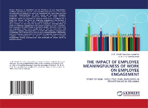 THE IMPACT OF EMPLOYEE MEANINGFULNESS OF WORK ON EMPLOYEE ENGAGEMENT: STUDY OF NON - EXECUTIVE LEVEL EMPLOYEES IN PRIVATE BANKS IN SRI LANKA