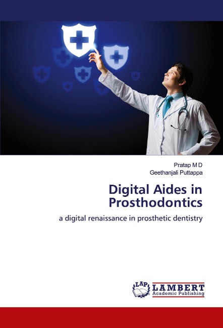 Digital Aides in Prosthodontics: a digital renaissance in prosthetic dentistry