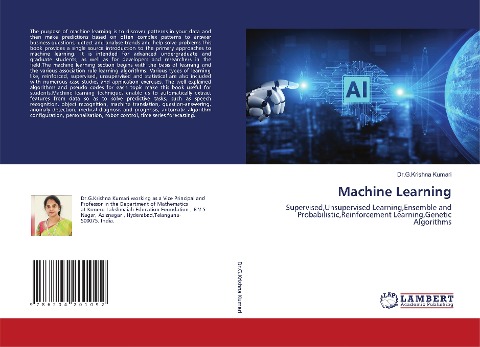 Machine Learning: Supervised,Unsupervised Learning,Ensemble and Probabilistic,Reinforcement Learning,Genetic Algorithms