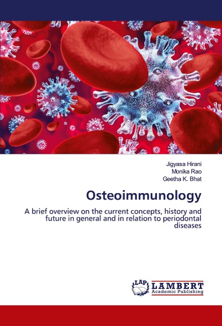 Osteoimmunology: A brief overview on the current concepts, history and future in general and in relation to periodontal diseases