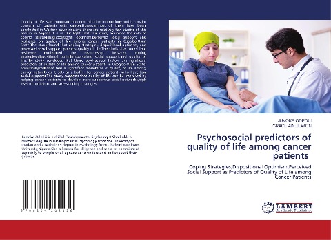 Psychosocial predictors of quality of life among cancer patients: Coping Strategies,Dispositional Optimism,Perceived Social Support as Predictors of Quality of Life among Cancer Patients