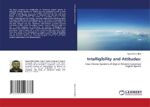 Intelligibility and Attitudes:: How Chinese Speakers of English Perceive Cameroon English Speech