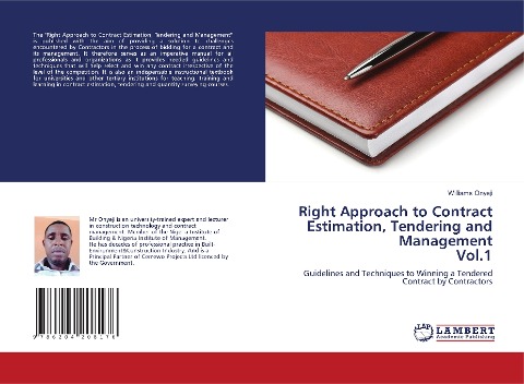 Right Approach to Contract Estimation, Tendering and Management Vol.1: Guidelines and Techniques to Winning a Tendered Contract by Contractors