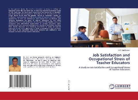 Job Satisfaction and Occupational Stress of Teacher Educators: A Study on Job Satisfaction and Occupational Stress of Teacher Educators