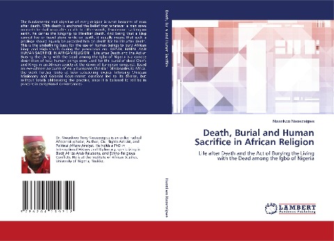 Death, Burial and Human Sacrifice in African Religion: Life after Death and the Act of Burying the Living with the Dead among the Igbo of Nigeria