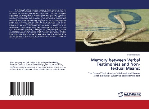 Memory between Verbal Testimonies and Non-textual Means:: The Case of Toni Morrisons Beloved and Shauna Singh Baldwins What the Body Remembers