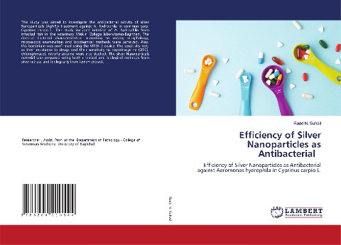 Efficiency of Silver Nanoparticles as Antibacterial: Efficiency of Silver Nanoparticles as Antibacterial against Aeromonas hydrophila in Cyprinus carpio L.