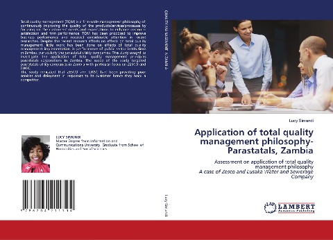 Application of total quality management philosophy-Parastatals, Zambia: Assessment on application of total quality management philosophy A case of Zesco and Lusaka Water and Sewerage Company