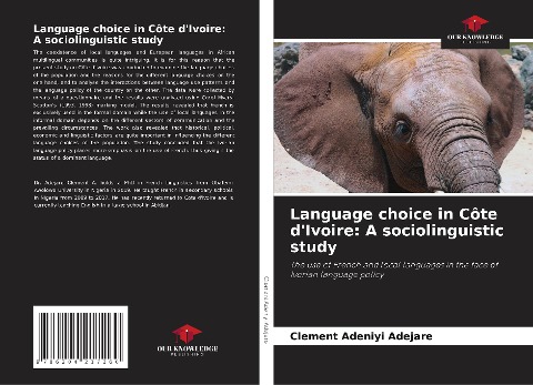 Language choice in Côte dIvoire: A sociolinguistic study: The use of French and local languages in the face of Ivorian language policy
