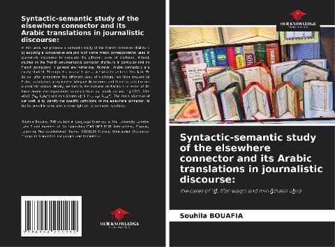 Syntactic-semantic study of the elsewhere connector and its Arabic translations in journalistic discourse:: the cases of i¿, f¿al-w¿qii and min ¿ihatin u¿r¿