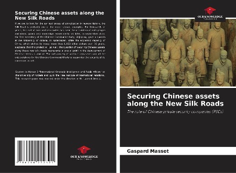 Securing Chinese assets along the New Silk Roads: The role of Chinese private security companies (PSCs)