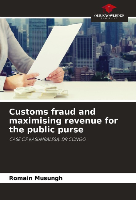 Customs fraud and maximising revenue for the public purse: CASE OF KASUMBALESA, DR CONGO