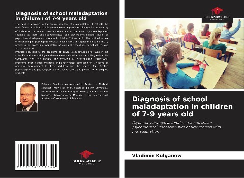 Diagnosis of school maladaptation in children of 7-9 years old: Psychophysiological, intellectual and socio-psychological characteristics of first graders with maladaptation