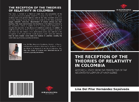 THE RECEPTION OF THE THEORIES OF RELATIVITY IN COLOMBIA: HISTORICAL STUDY FROM THE PERSPECTIVE OF THE RECONTEXTUALIZATION OF KNOWLEDGE.